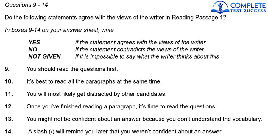 Keep an eye out for Yes/No/Not Given Questions like this in your IELTS Reading practice test so that you can recognise when the answers will appear in order.